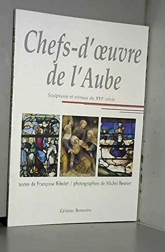 Chefs-d'oeuvre de l'Aube : sculptures et vitraux du XVIe siècle