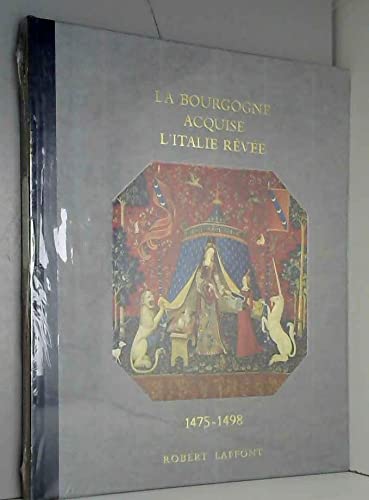 Histoire De La France Et Des Français Au Jour Le Jour : La Bourgogne Acquise, L'Italie Rêvée 1475-1498