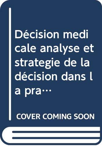 Décision médicale : analyse et stratégie de la décision dans la pratique médicale