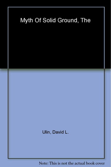 Couverture de The Myth of Solid Ground: Earthquakes, Prediction, and the Fault Line Between Reason and Faith
