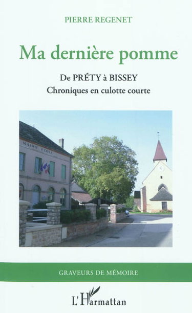 Ma dernière pomme : de Préty à Bissey, chroniques en culotte courte