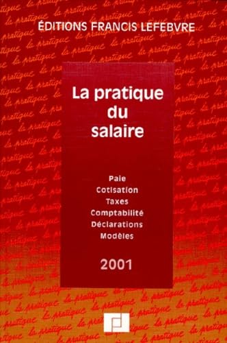 La Pratique du Salaire 2001 : Paie, cotisations, taxes