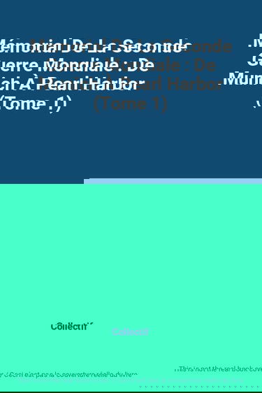 Mémorial De La Seconde Guerre Mondiale : De Munich À Pearl Harbor (Tome 1)