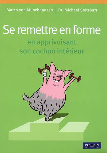 Se remettre en forme en apprivoisant le cochon qui sommeille en nous