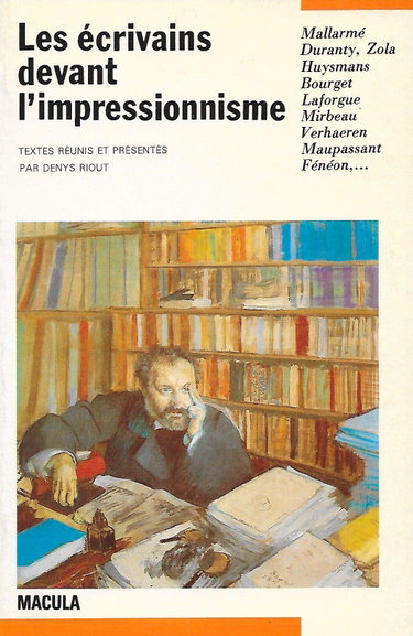 Couverture de Les écrivains devant l'impressionnisme - Mallarmé , Duranty , Zola , Huysmans , Bourget , Laforgue , Mirbeau , Verhaeren , Maupassant , Fénéon ... - Textes réunis et présentés par Denys Riout