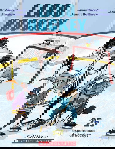 Labo Hockey: 25 Exp?riences de Hockey