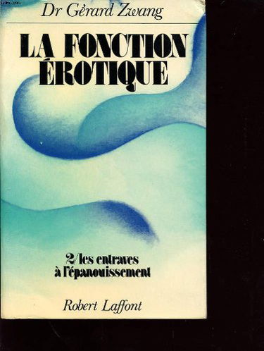 La fonction erotique tome ii : les entraves a l epanouissement