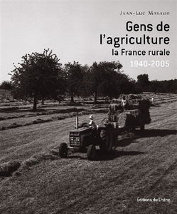 Gens de l'agriculture. Vol. 2. 1940 à nos jours