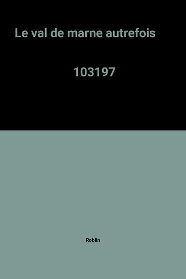 Le Val-de-Marne autrefois