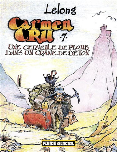 Carmen Cru. Vol. 7. Une cervelle de plomb dans un crâne de béton