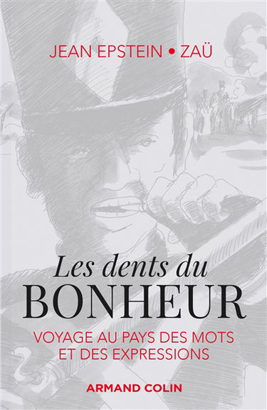 Les dents du bonheur : voyage au pays des mots et des expressions