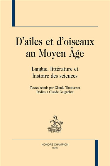 Couverture de D'ailes et d'oiseaux au Moyen Age : langue, littérature et histoire des sciences par Claude Thomasset