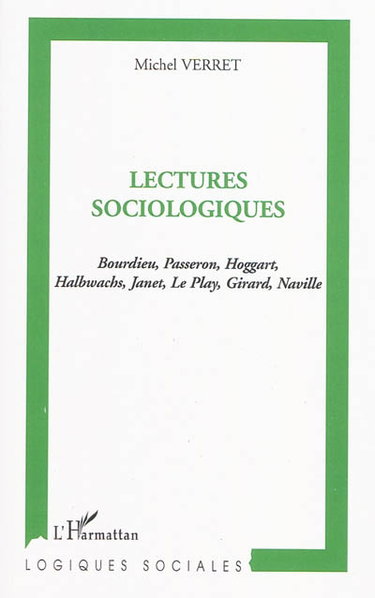 Lectures sociologiques : Bourdieu, Passeron, Hoggart, Halbwachs, Janet, Le Play, Girard, Naville
