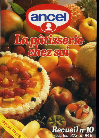La patisserie chez soi Recueil n° 10 : spécial fruits