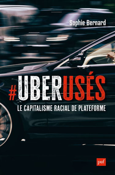 Uberusés : le capitalisme racial de plateforme à Paris, Londres et Montréal