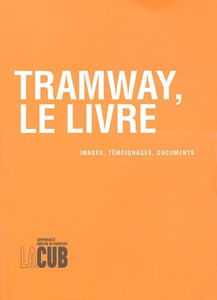 Tramway, le livre: Images, témoignages, documents