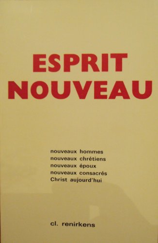 Esprit nouveau, nouveaux hommes, nouveaux chrétiens, nouveaux époux, nouveaux consacrés, christ aujourd'hui