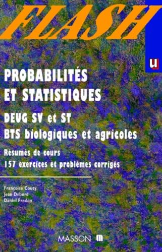 Probabilités et statistiques, DEUG SV et ST, BTS biologiques et agricoles : résumés de cours, 157 exercices et problèmes corrigés
