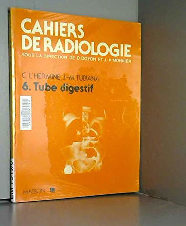 Cahiers de radiologie. Vol. 06. Tube digestif