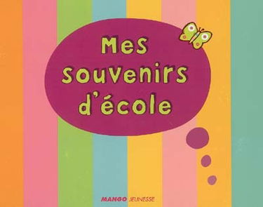 Mes souvenirs d'école : de la petite section de maternelle au CM2