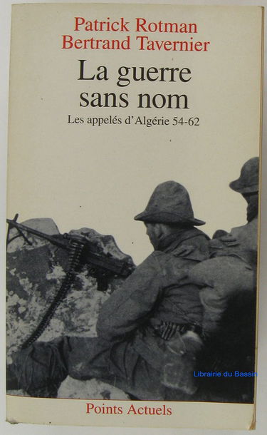 La Guerre sans nom : les appelés d'Algérie, 1954-1962
