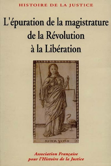 Couverture de L'Epuration de la magistrature de la Révolution à la Libération : 150 ans d'histoire judiciaire