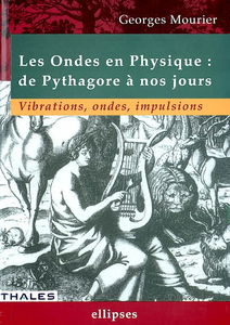 Les ondes en physique, de Pythagore à nos jours : ondes, vibrations, impulsions