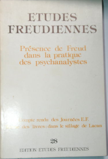 Etudes freudiennes n°28 - Présence de Freud dans la pratique des psychanalystes - Compte-rendu des Journées E. F.. Revue des livres: dans le sillage de Lacan