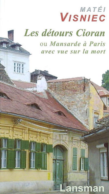 Les détours Cioran ou Mansarde à Paris avec vue sur la mort