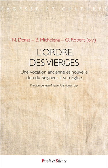 L'ordre des vierges : une vocation ancienne et nouvelle, don du Seigneur à son Eglise : Christi sponsa, 1993-2013, sélection d'articles