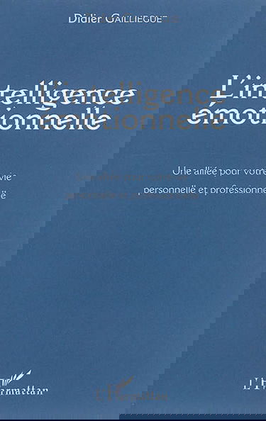 L'intelligence émotionnelle : une alliée pour votre vie personnelle et professionnelle