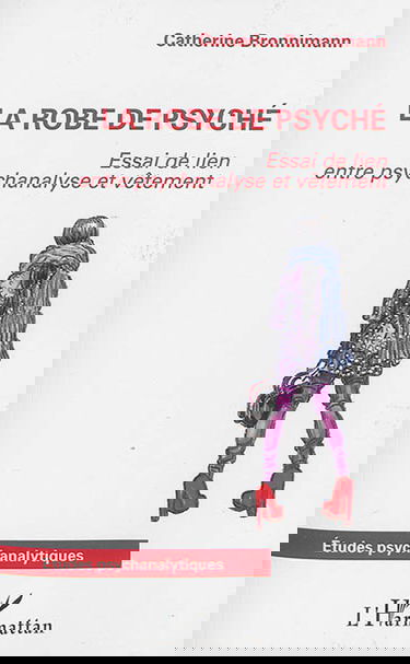 La robe de Psyché : essai de lien entre psychanalyse et vêtement