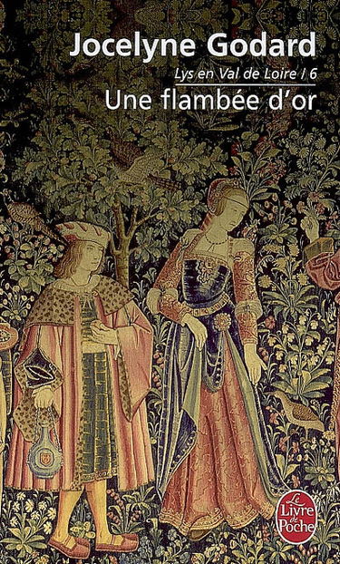 Lys en Val de Loire. Vol. 6. Une flambée d'or : les Millefleurs 3