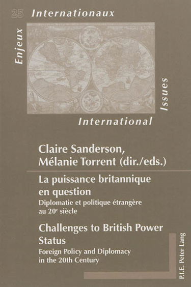 La puissance britannique en question : diplomatie politique étrangère au 20e siècle. Challenges to British power status : foreign policy and diplomacy in the 20th century