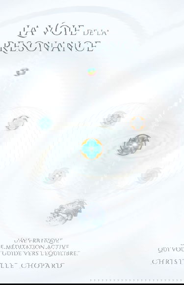 La Voie de la Resonance: Une pratique de meditation active qui accompagne vers l'equilibre, base sur les cinq elements.