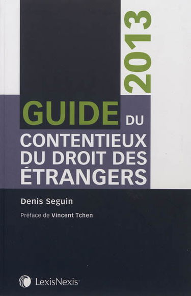 Guide du contentieux du droit des étrangers : 2013