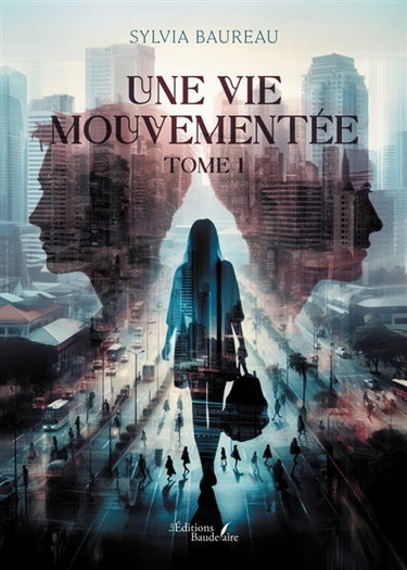 Une vie mouvementée : Tome 1
