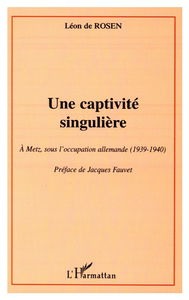 Une captivité singulière à Metz, sous l'occupation allemande (1939-1940)