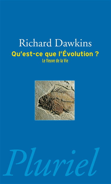 Qu'est-ce que l'évolution ? : le fleuve de la vie