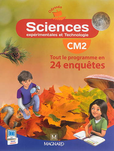 Sciences expérimentales et technologie, CM2 : tout le programme en 24 enquêtes
