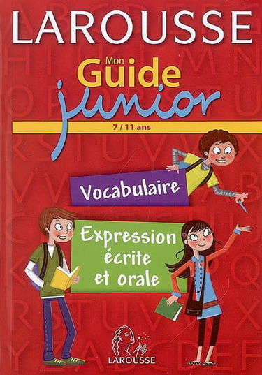 Mon guide junior, 7-11 ans : vocabulaire, expression écrite et orale