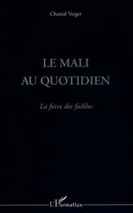 Le Mali au quotidien : la force des faibles
