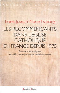 Les recommençants dans l'Eglise catholique en France depuis 1970 : enjeux théologiques et défis d'une pastorale catéchuménale