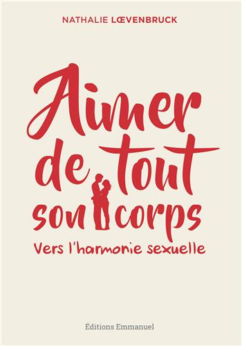 Aimer de tout son corps : vers l'harmonie sexuelle