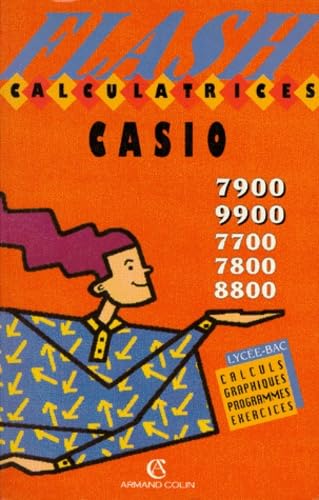 Calculatrices Casio 7900, 9900, 7700, 7800, 8800 : calculs, graphiques, programmes, exercices