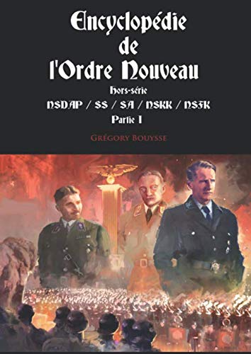 Encyclopédie de l'Ordre Nouveau - Hors-série - NSDAP / SS / SA / NSKK / NSFK Partie I