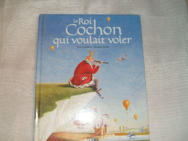 Le roi cochon qui voulait voler