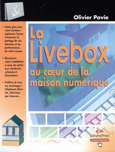 Couverture de La Livebox au coeur de la maison numérique : déployez efficacement un réseau chez vous