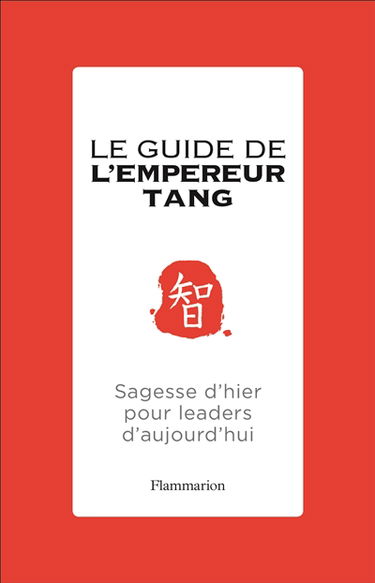 Le guide de l'empereur Tang : sagesse d'hier pour leaders d'aujourd'hui