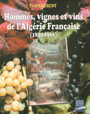 Hommes, vignes et vins de l'Algérie française (1830-1962)